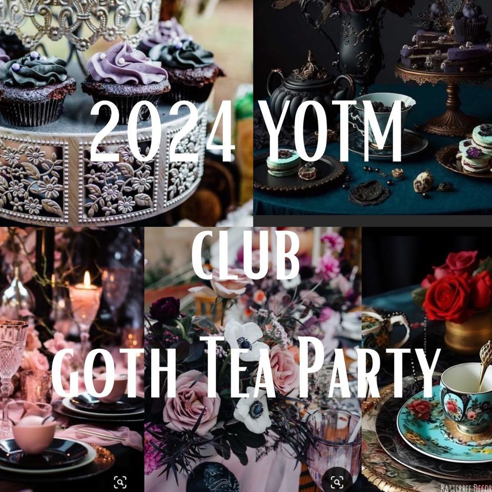 2024 YOTM Club Goth Tea Party